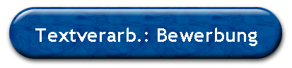 Textverarb.: Bewerbung