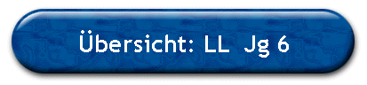 bersicht: LL  Jg 6