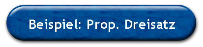 Beispiel: Prop. Dreisatz