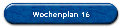 Wochenplan 16