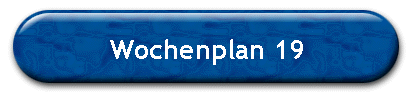 Wochenplan 19