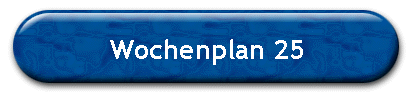 Wochenplan 25