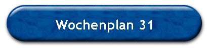 Wochenplan 31