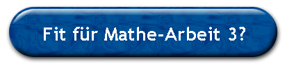 Fit f�r Mathe-Arbeit 3?