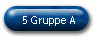 5 Gruppe A