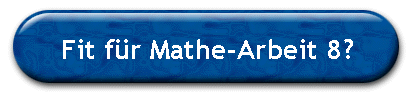 Fit f�r Mathe-Arbeit 8?