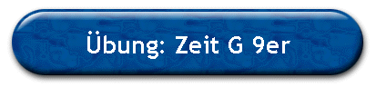 Übung: Zeit G 9er